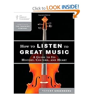 How to Listen to Great Music: A Guide to Its History, Culture, and Heart (The Great Courses)
