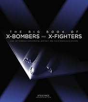The Big Book of X-Bombers & X-Fighters: USAF Jet-Powered Experimental Aircraft and Their Propulsive Systems