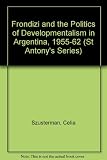 Frondizi and the politics of developmentalism in Argentina, 1955-62