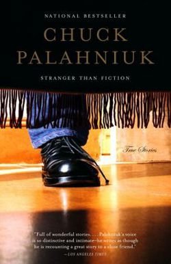 Chuck Palahniuk: Stranger Than Fiction : True Stories (Paperback); 2005 Edition