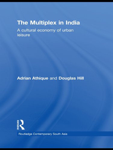 The Multiplex in India: A Cultural Economy of Urban Leisure (Routledge Contemporary South Asia Series)