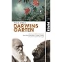 Darwins Garten: Leben und Entdeckungen des Naturforschers Charles Darwin und die moderne Biologie