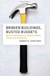 Broken Buildings, Busted Budgets: How...