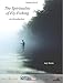 The Spirituality of Fly Fishing: An Introduction