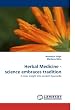 Herbal Medicine - science embraces tradition: A new insight into ancient Ayurveda
