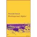 Postlagernd: Algier: Zorniger und hoffnungsvoller Brief an meine Landsleute. Gefolgt von "Unser Herz schl�gt in Tunis". Vier Essays und ein Interview aus Anlass des arabischen Fr�hlings