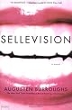 Sellevision: A Novel by Augusten Burroughs