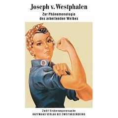 Zur Ph�nomenologie des arbeitenden Weibes: Zw�lf Eroberungsversuche und zwei Dreingaben