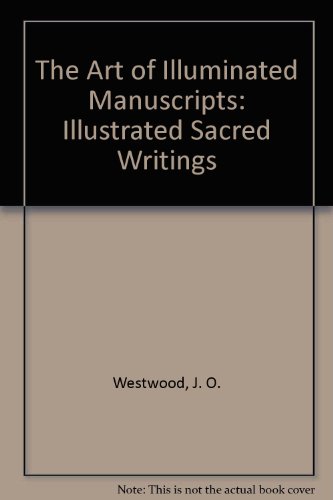 The Art of Illuminated Manuscripts: Illustrated Sacred Writings