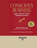 Conscious Business: How to Build Value Through Values
