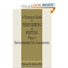 A Technical Guide For Performing and Writing Phase I Environmental Site Assessments