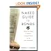 Naked Guide to Bonds: What You Need to Know--Stripped Down to the Bare Essentials