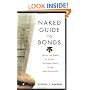 Naked Guide to Bonds: What You Need to Know--Stripped Down to the Bare Essentials