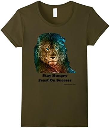 Women's Motivational Tee Shirt: Lion Stay Hungry, Feast On Success Large Olive