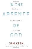 In the Absence of God: Dwelling in the Presence of the Sacred
