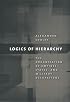 Logics of Hierarchy: The Organization of Empires, States, and Military Occupations