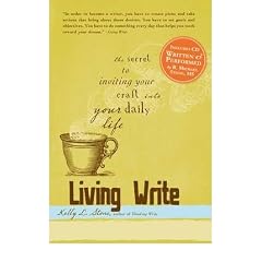 LIVING WRITE: THE SECRET TO INVITING YOUR CRAFT INTO YOUR DAILY LIFEBYStone, Kelly L.[Paperback] on Sep-2010