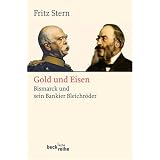 Gold und Eisen: Bismarck und sein Bankier Bleichr�dervon "Fritz Stern"