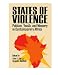 States of Violence: Politics, Youth, and Memory in Contemporary Africa