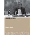 Spectatorship: The Power of Looking On (Short Cuts)