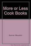 The more - or less cookbooks : two closely matched volumes of selected recipes for lovers of good cooking, both the cautious and the care free