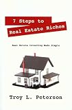 7 Steps to Real Estate Riches: Real Estate Investing Made Simple