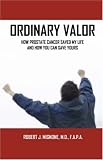 Ordinary Valor: How Prostate Cancer Saved My Life and How You Can Save Yours