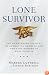 Lone Survivor: The Eyewitness Account of Operation Redwing and the Lost Heroes of SEAL Team 10