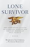 Lone Survivor: The Eyewitness Account of Operation Redwing and the Lost Heroes of SEAL Team 10