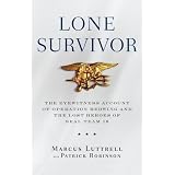 Lone Survivor: The Eyewitness Account of Operation Redwing and the Lost Heroes of SEAL Team 10