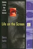 Life on the Screen: Identity in the Age of the Internet