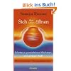 Sich dem Leben �ffnen: Schritte zu pers�nlichem Wachstum und geistiger Kraft: Schritte zu pers�nlichem Wachstum und geistiger Kraft. Mit praktischen �bungsanleitungen