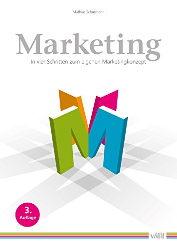 Marketing: In vier Schritten zum eigenen Marketingkonzept (German Edition)