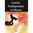 Genetic Predisposition to Disease by  Sara L. Torres and Marta S. Marin