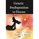 Click here to buy Genetic Predisposition to Disease by Sara L. Torres and Marta S. Marin.