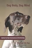Dog Body, Dog Mind: Exploring Canine Consciousness and Total Well-Being