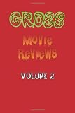 Gross Movie Reviews Volume 2