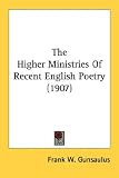 The Higher Ministries Of Recent English Poetry (1907)
