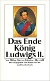 Das Ende K&ouml;nig Ludwigs II (insel taschenbuch) - Philipp F&uuml;rst zu Eulenburg-Hertefeld