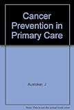 Cancer prevention in primary care