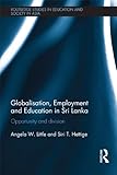 Globalisation, employment, and education in Sri Lanka : opportunity and division