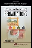 Combinatorics of Permutations (Discrete Mathematics and Its Applications)