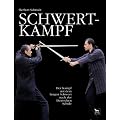 Schwertkampf: Der Kampf mit dem langen Schwert nach der deutschen Schule
