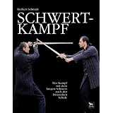 Schwertkampf: Der Kampf mit dem langen Schwert nach der deutschen Schulevon "Herbert Schmidt"