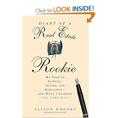 Diary of a Real Estate Rookie: My Year of Flipping, Selling, and Rebuilding - and What I Learned (The Hard Way)