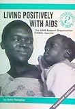 Living positively with AIDS : the AIDS support organization (TASO), Uganda