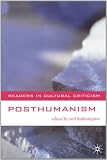 Posthumanism (Readers in Cultural Criticism)