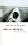 Berlin - Moskau: Eine Reise zu Fu�