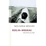 Berlin - Moskau: Eine Reise zu Fu�