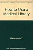How to use a medical library